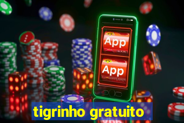 tigrinho gratuito